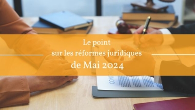 Employeur, qu'avez-vous manqué en mai 2024 ? Le point sur les réformes et celles à venir !