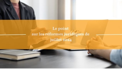 Employeur, qu'avez-vous manqué en juillet 2024 ? Le point sur les réformes et celles à venir !
