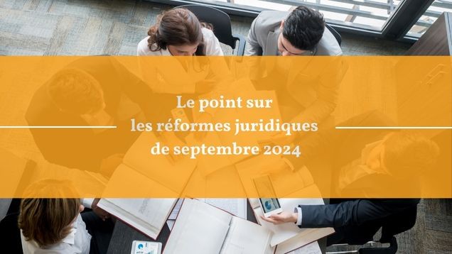 Employeurs, qu'avez-vous manqué en septembre 2024 ? Le point sur les réformes et celles à venir !