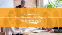 illustration Employeurs, qu'avez-vous manqué en février 2025 ? Le point sur les nouvelles réformes et celles à venir !