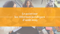 Employeurs, qu'avez-vous manqué en août 2025 ? Le point sur les nouvelles réformes et celles à venir