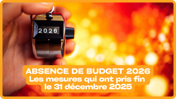illustration pour Absence de budget/Loi de finances  2026 : les mesures qui ont pris fin le 31 décembre 2025