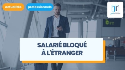 Salarié bloqué à l'étranger après des congés au Moyen Orient : comment gérer ?