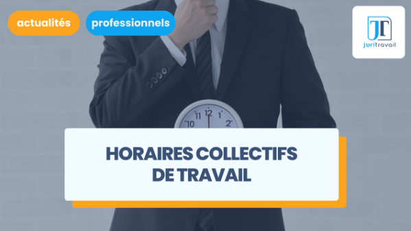 illustration pour Horaires collectifs de travail : règles et obligations