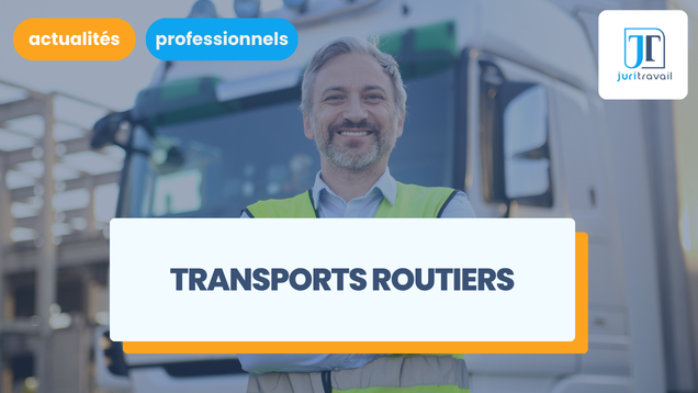 Convention collective des transports routiers : classification, primes et préavis...