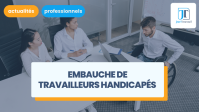 Embauche de travailleurs handicapés : êtes-vous concernés par l'obligation d'emploi des travailleurs handicapés (OETH) ?