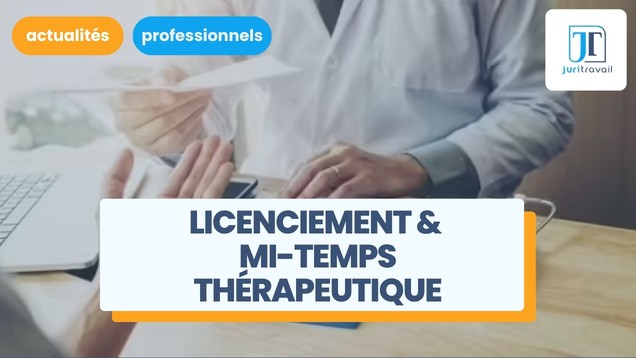 Salariés en mi-temps thérapeutique : la rupture conventionnelle et le licenciement sont-ils possibles ?