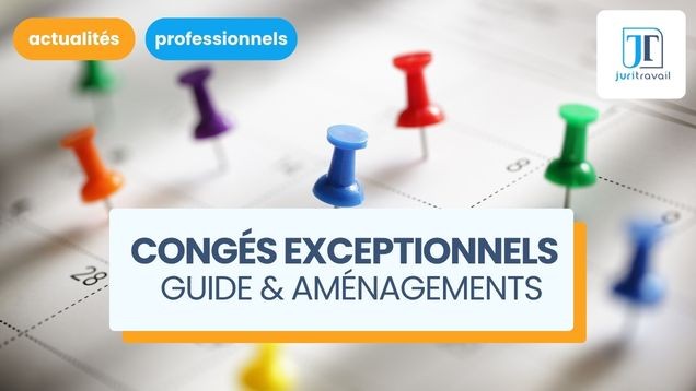 Congés exceptionnels : guide des durées et aménagements