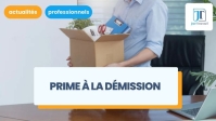 Prime à la démission : définition, conditions et implications