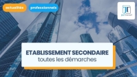 illustration Création d'un établissement secondaire : les démarches