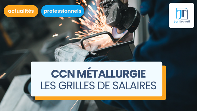 La grille de salaires 2026 de la Convention collective unique de la Métallurgie