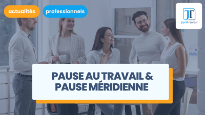 Pause au travail et pause méridienne : la réglementation à connaître