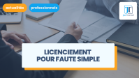 Licenciement pour faute simple : la procédure à suivre