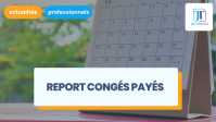 Report des congés payés : toutes les règles à connaître