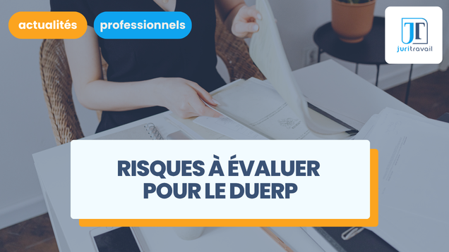 Les exemples de risques à évaluer pour établir votre DUERP