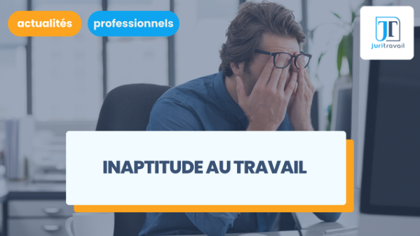 illustration pour Inaptitude au travail : définition et conséquences pour le salarié et l'employeur