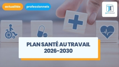 Plan santé au travail 2026-2030 : quelles mesures pour améliorer la santé des travailleurs ?